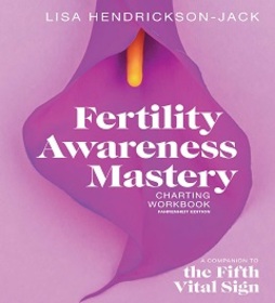 Fertility Awareness Mastery Charting Workbook A Companion to The Fifth Vital Sign Fahrenheit Edition